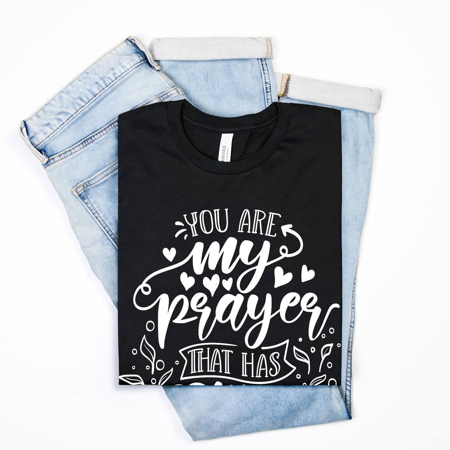 You Are My Prayer That Has Come True Inspirational Graphic Unisex T-Shirt – Heartfelt Gift for Loved Ones, Romantic and Meaningful Design