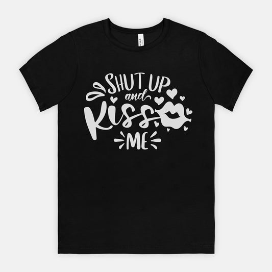 Shut Up and Kiss Me Graphic T-Shirt – Romantic and Playful Tee for Couples, Fun Gift for Valentine's Day, Anniversary, or Everyday Style