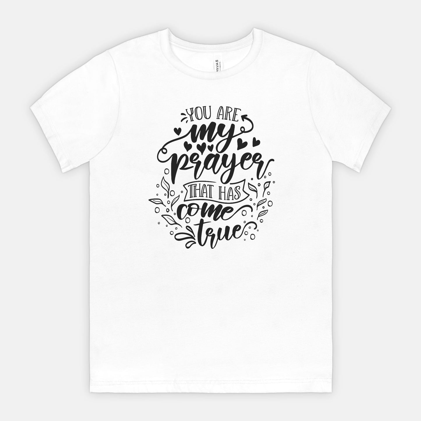 You Are My Prayer That Has Come True Inspirational Graphic Unisex T-Shirt – Heartfelt Gift for Loved Ones, Romantic and Meaningful Design