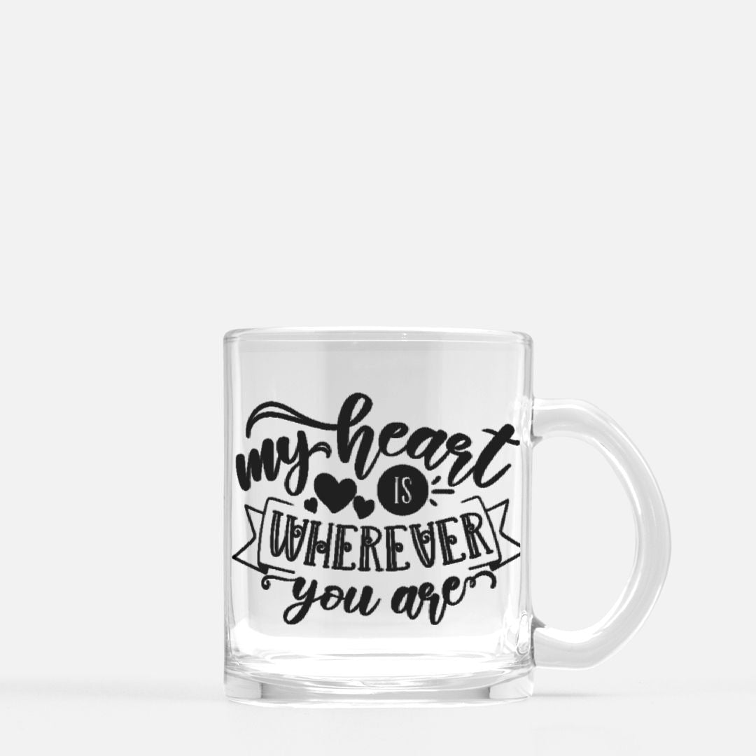 My Heart Is Wherever You Are Inspirational Glass Mug - Unique Romantic Gift for Couples, Anniversaries, Weddings, and Valentine's Day